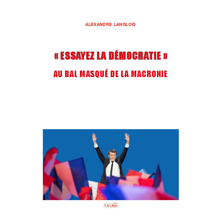 « Essayez la démocratie » - Au bal masqué de la Macronie
