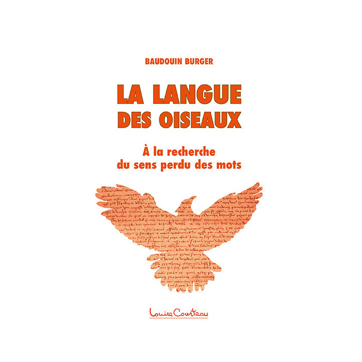 La Langue des oiseaux  - A la recherche du sens perdu des mots