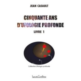 Cinquante ans d'ufologie profonde - Livre 1