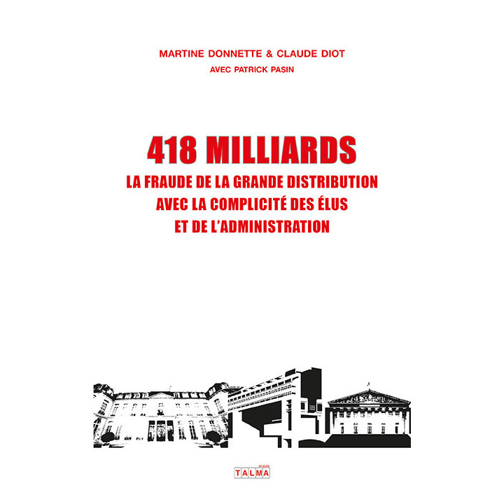 418 Milliards - La fraude de la grande distribution avec la complicité des élus et de l'administration