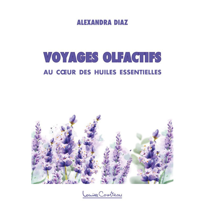 Voyages olfactifs - Au cœur des huiles essentielles (en couleur)