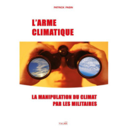 L'Arme climatique - La manipulation du climat par les militaires - Patrick Pasin