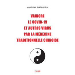 Vaincre le Covid-19 et autres virus par la médecine traditionnelle chinoise - Angelina Cai
