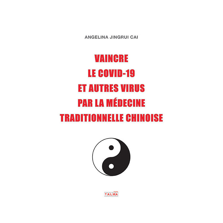 Vaincre le Covid-19 et autres virus par la médecine traditionnelle chinoise - Angelina Cai