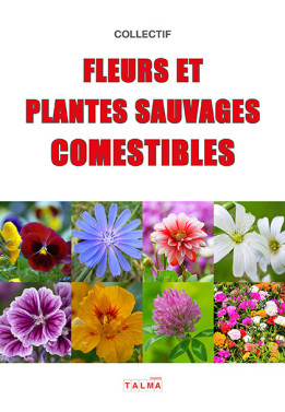Fleurs et plantes sauvages comestibles (en précommande)