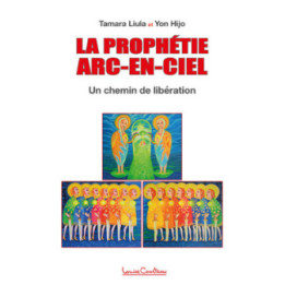La Prophétie Arc-en-ciel - Un chemin de libération