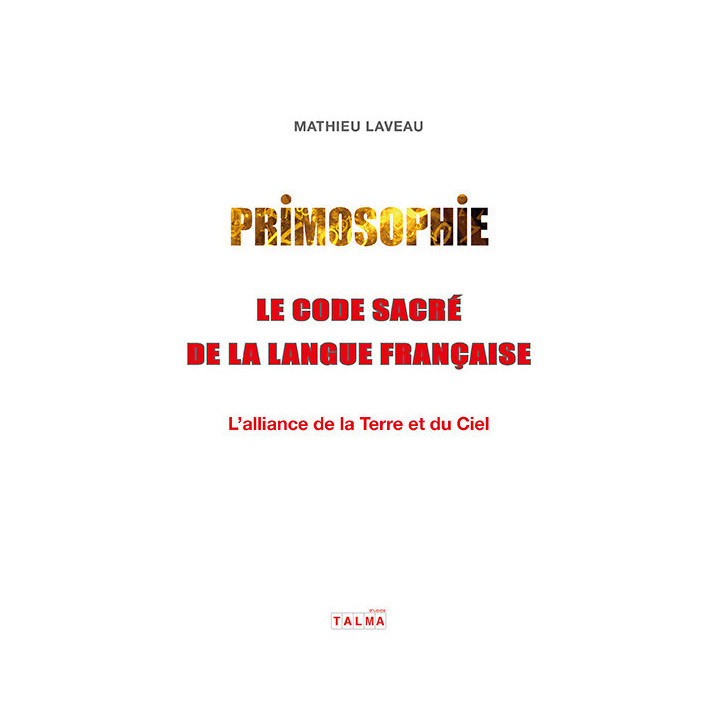 Primosophie, le code sacré de la langue française