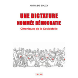Une dictature nommée démocratie – Chroniques de la Covidofolie
