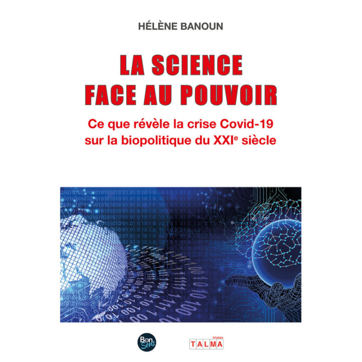 La Science face au Pouvoir - Ce que révèle la crise Covid-19 sur la biopolitique du XXIe siècle