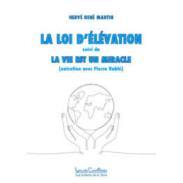 La Loi d'élévation + La Vie est un miracle (entretien avec Pierre Rabhi) (coll. Aux Enfants de la Terre)