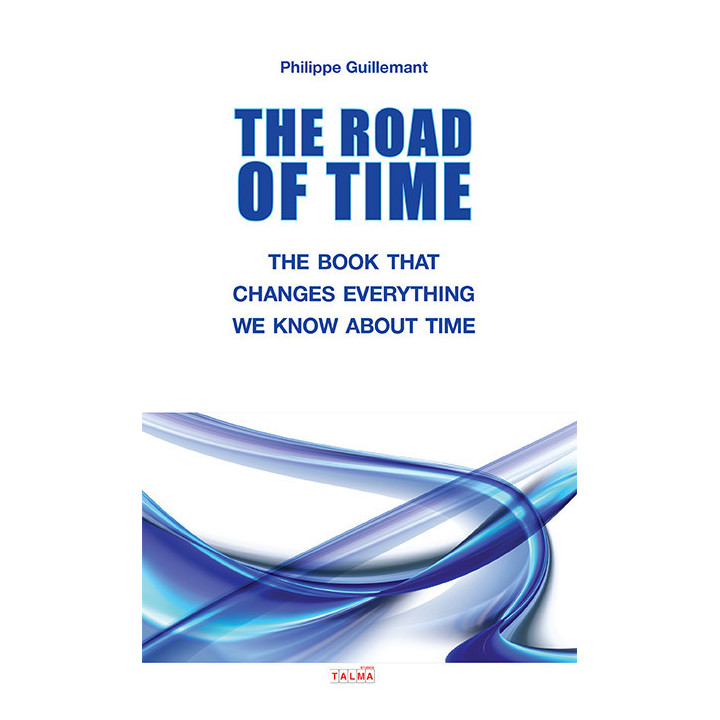 The Road of Time - The Book That Upsets Everything We Know About The Mystery of Time