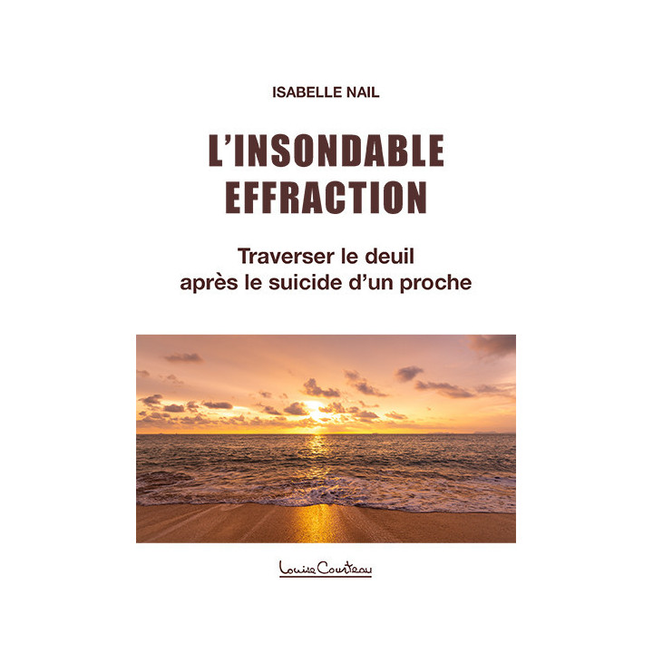 L’Insondable Effraction - Traverser le deuil après le suicide d'un proche