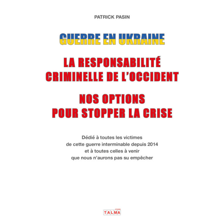 Guerre en Ukraine : la responsabilité criminelle de l'Occident – Nos options pour stopper la crise