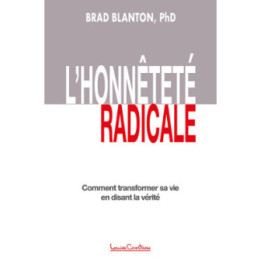 L’Honnêteté radicale –  Comment transformer sa vie en disant la vérité