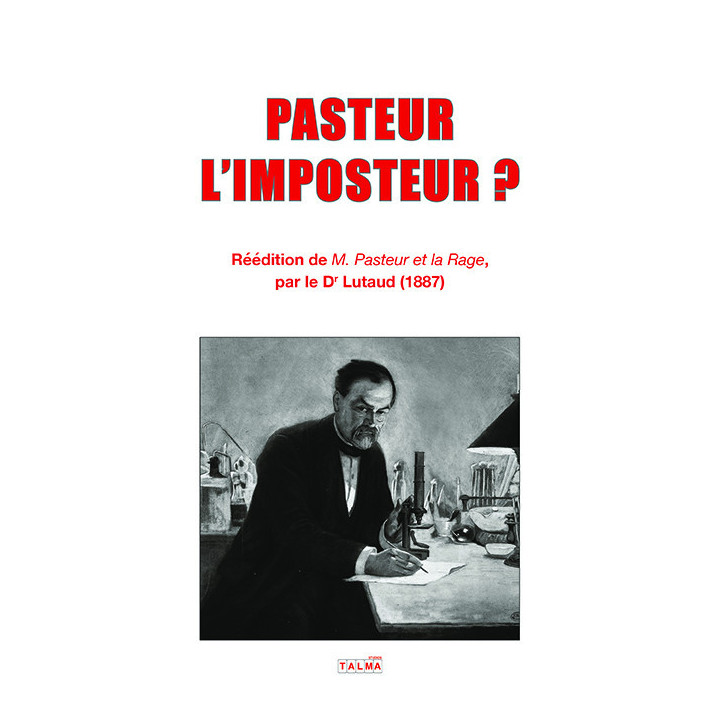 Pasteur l'imposteur ? - Réédition de  "M. Pasteur et la rage"